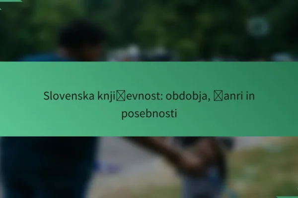 Slovenska književnost: obdobja, žanri in posebnosti