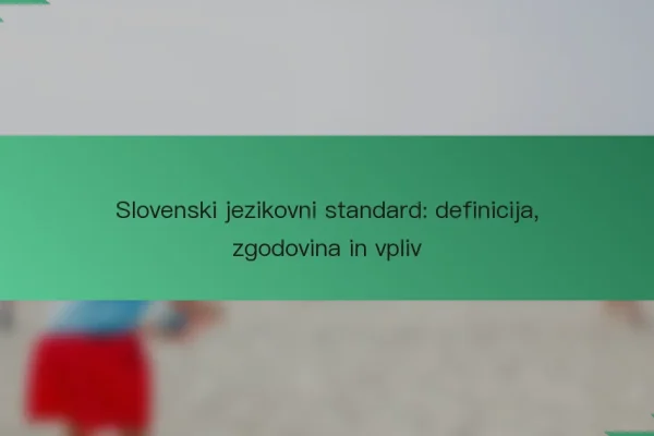 Slovenski jezikovni standard: definicija, zgodovina in vpliv