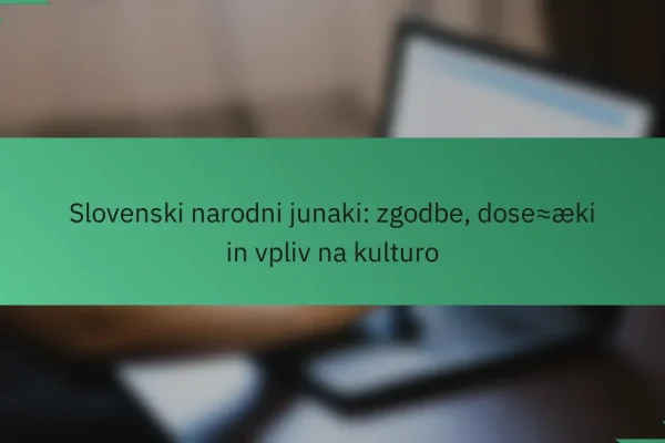 Slovenski narodni junaki: zgodbe, dosežki in vpliv na kulturo