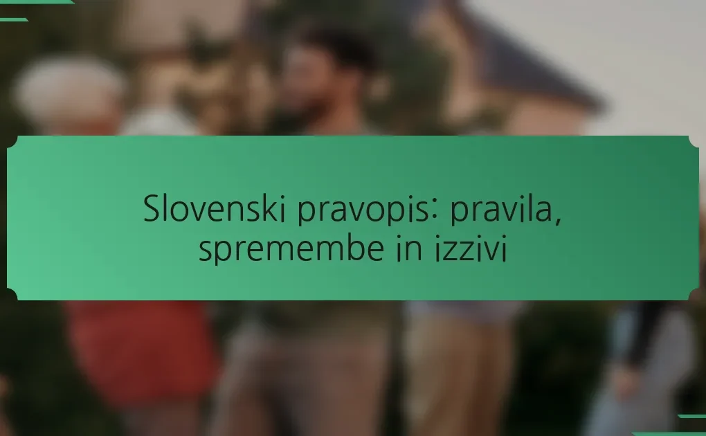Slovenski pravopis: pravila, spremembe in izzivi