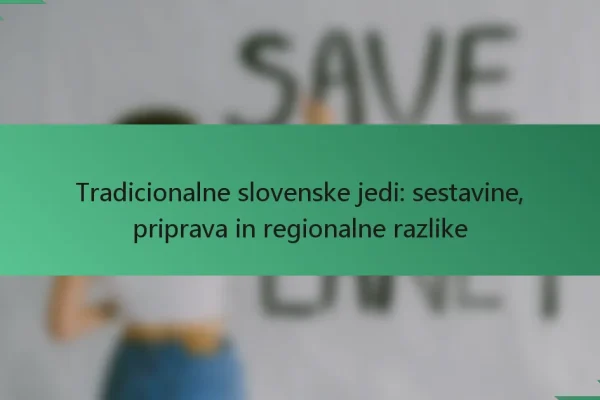 Tradicionalne slovenske jedi: sestavine, priprava in regionalne razlike