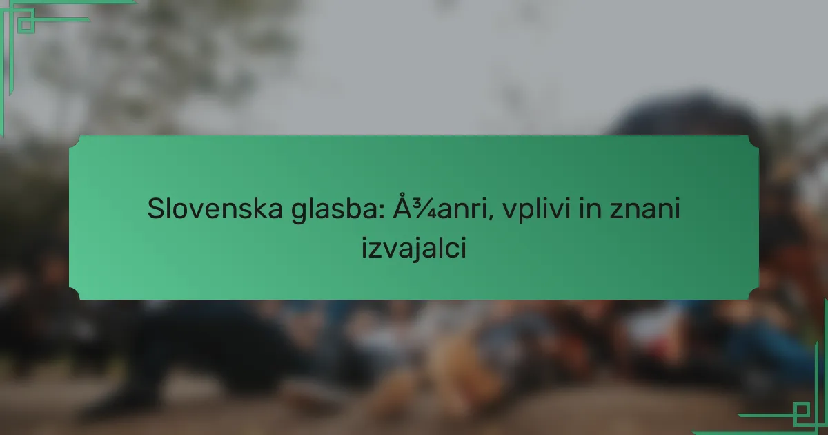 Slovenska glasba: žanri, vplivi in znani izvajalci