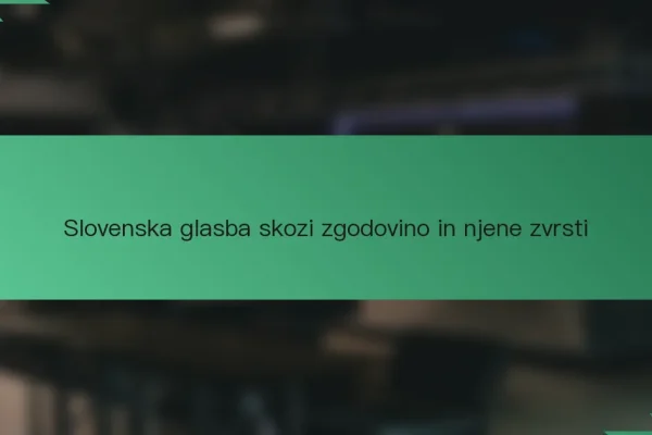 Slovenska glasba skozi zgodovino in njene zvrsti