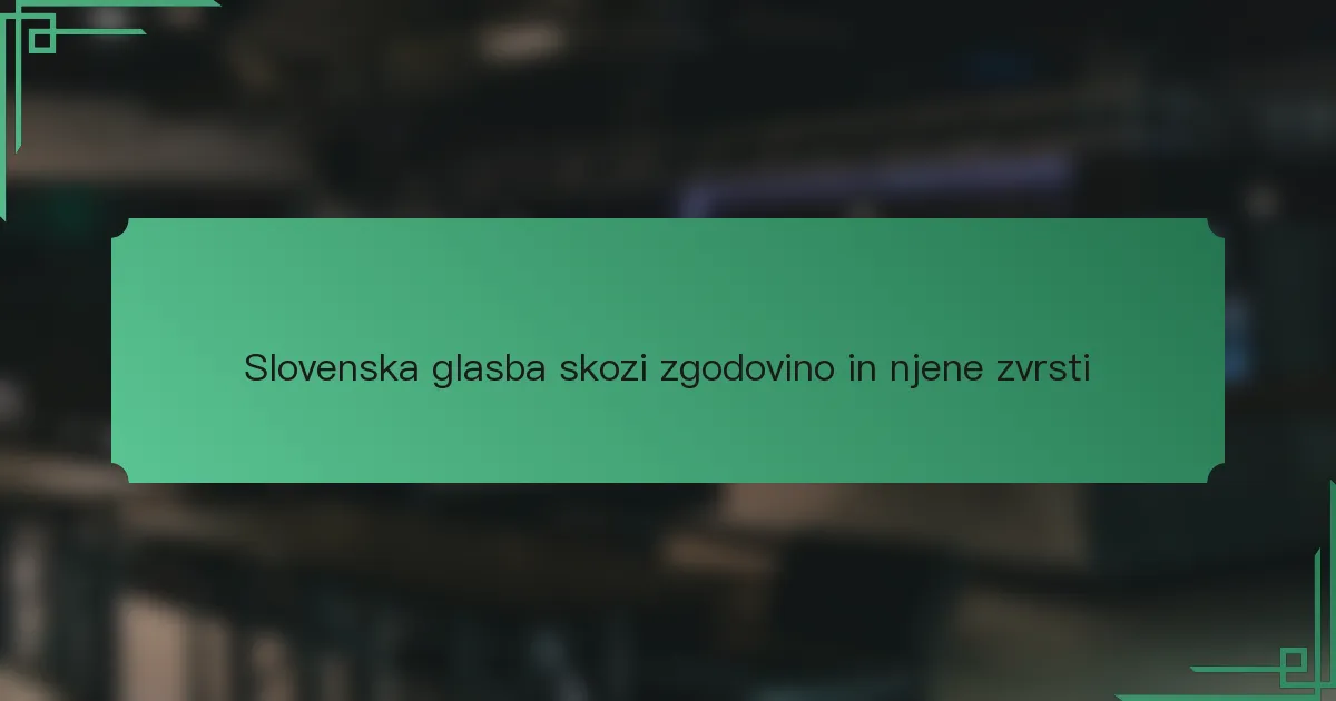 Slovenska glasba skozi zgodovino in njene zvrsti