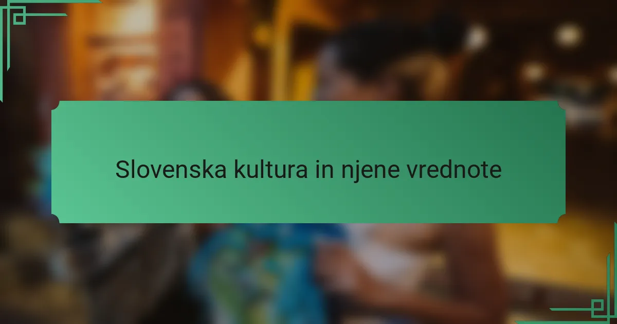 Slovenska kultura in njene vrednote