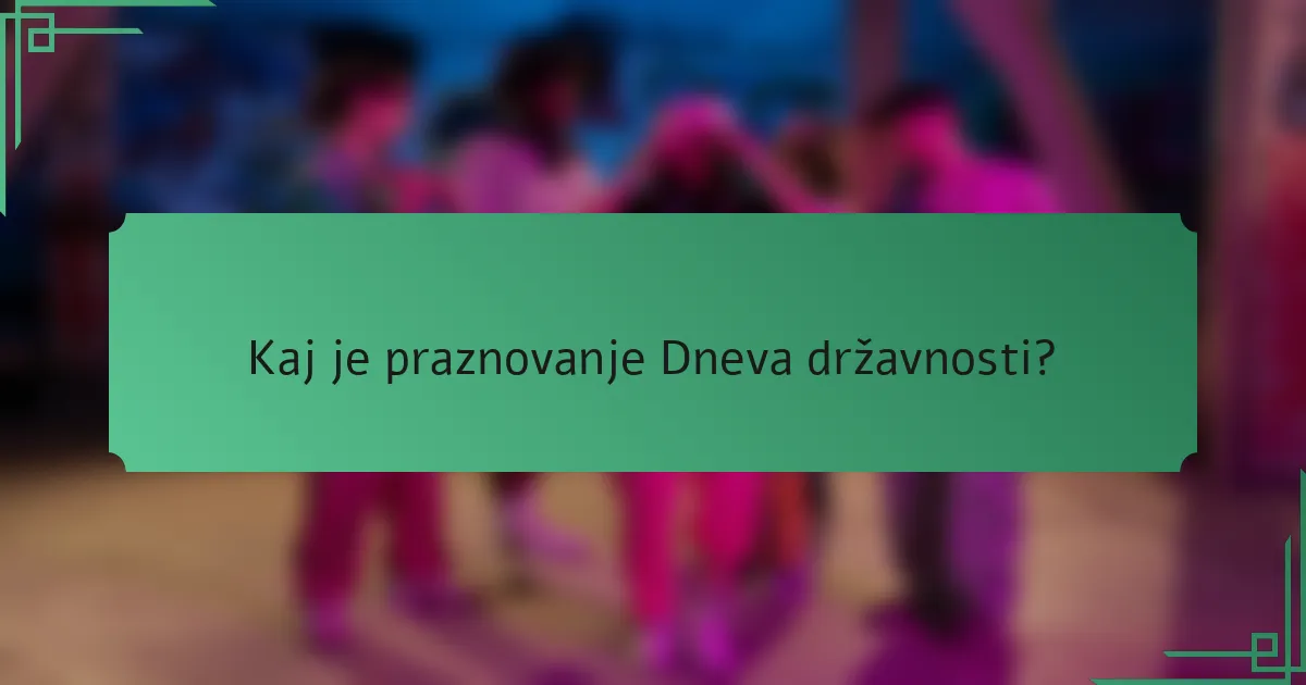 Kaj je praznovanje Dneva državnosti?