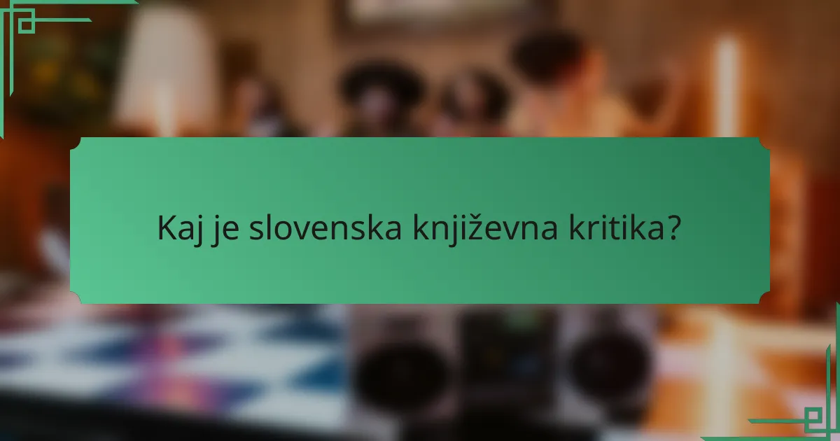 Kaj je slovenska književna kritika?