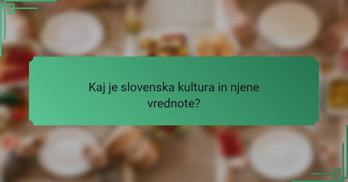 Kaj je slovenska kultura in njene vrednote?