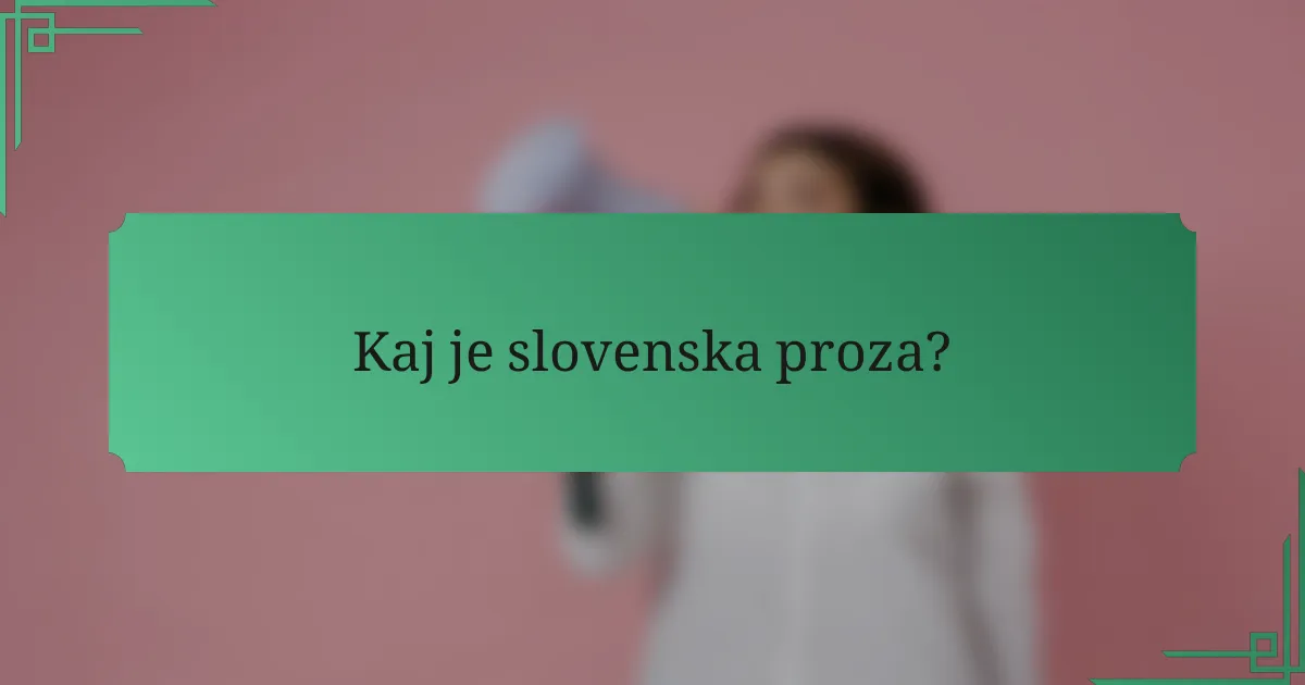 Kaj je slovenska proza?