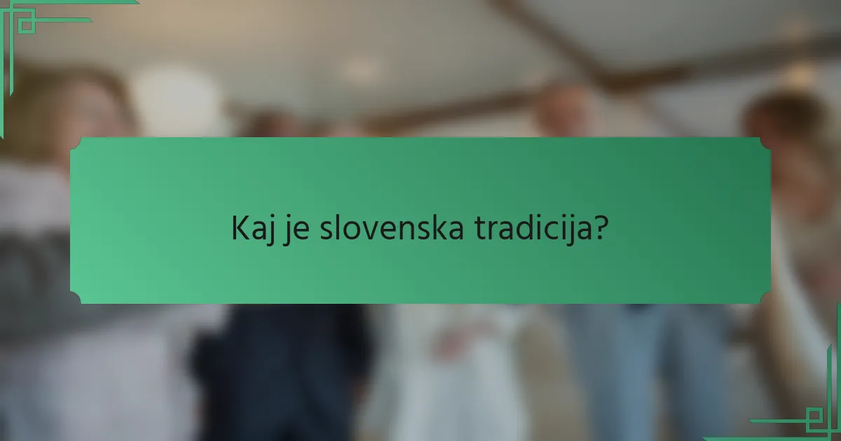 Kaj je slovenska tradicija?