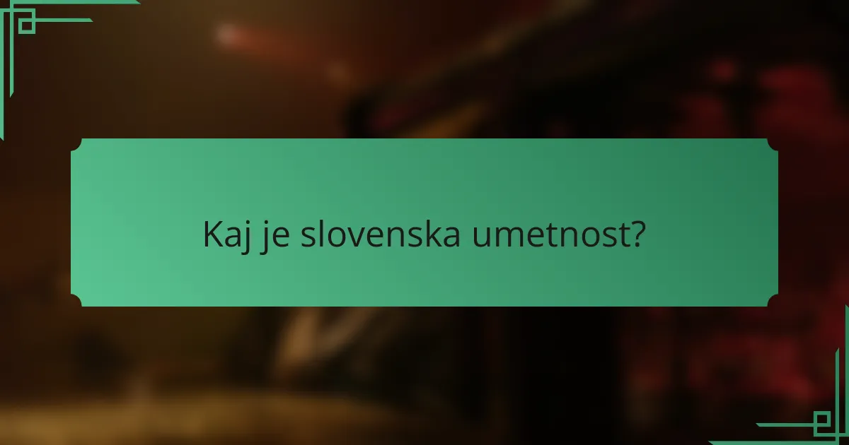 Kaj je slovenska umetnost?