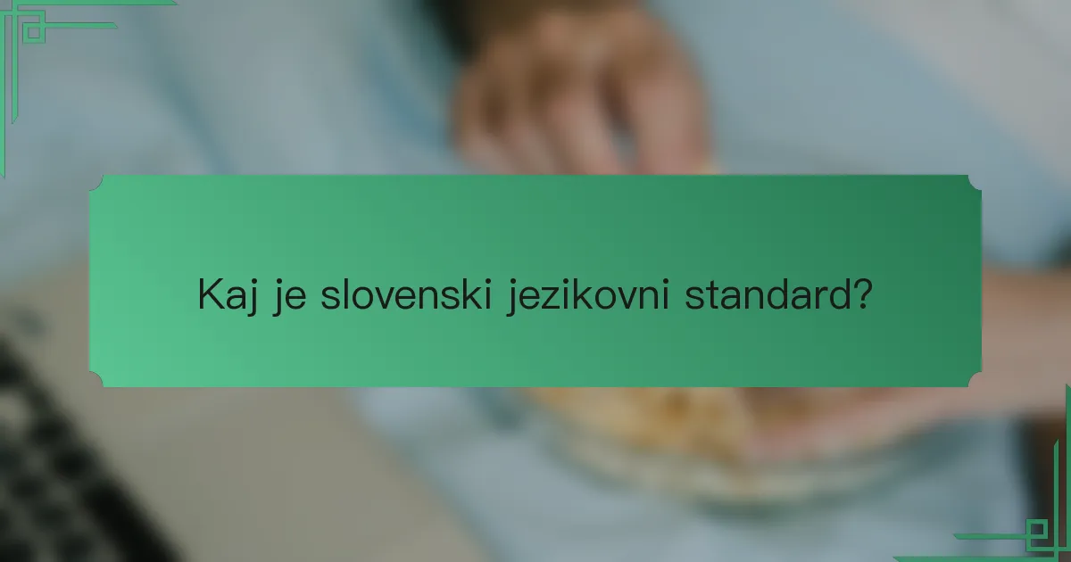 Kaj je slovenski jezikovni standard?