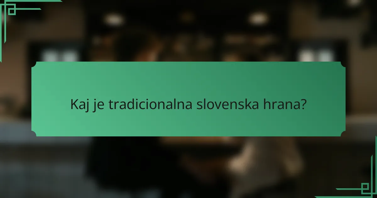 Kaj je tradicionalna slovenska hrana?