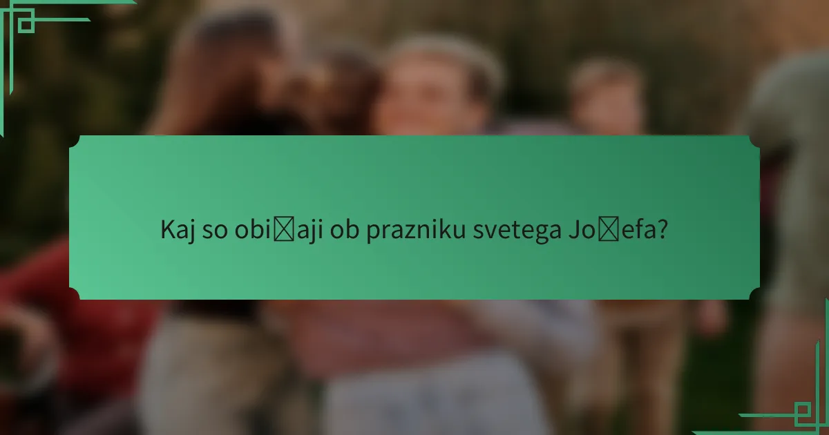Kaj so običaji ob prazniku svetega Jožefa?