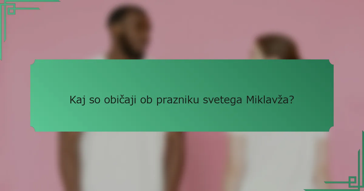 Kaj so običaji ob prazniku svetega Miklavža?