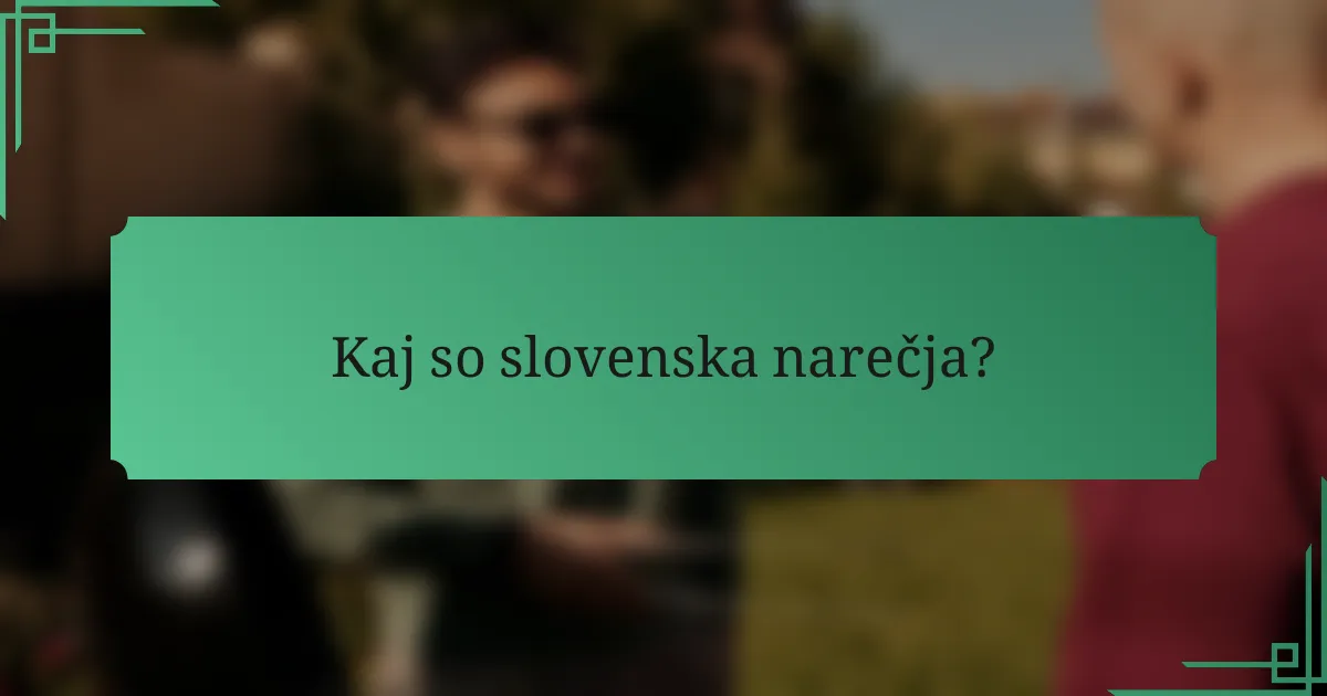 Kaj so slovenska narečja?
