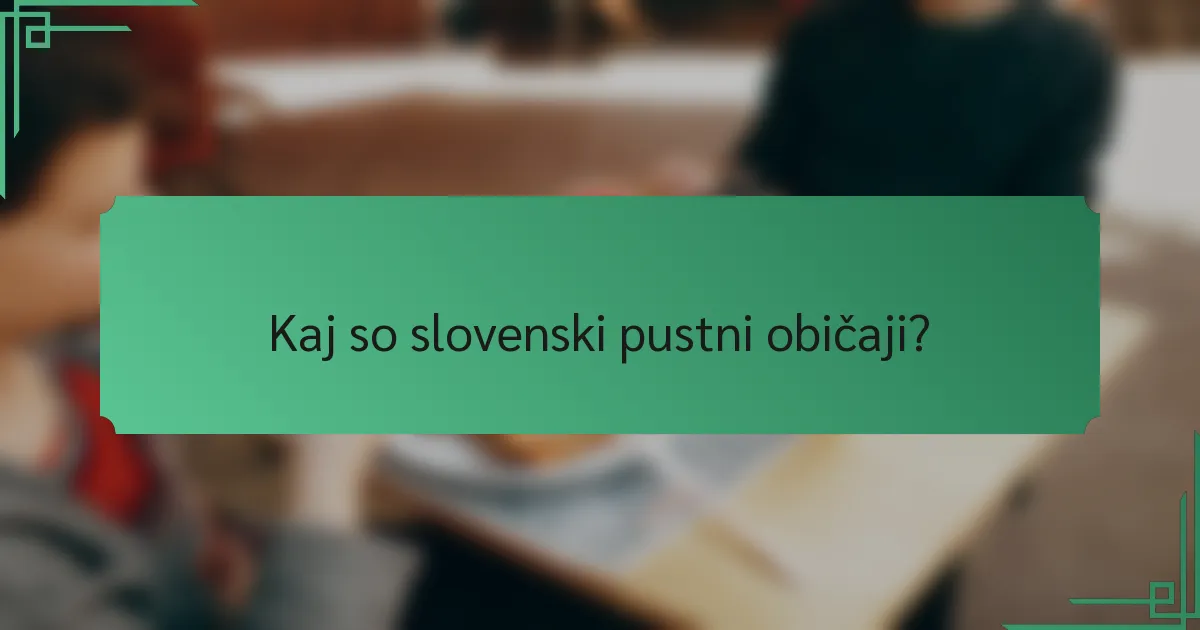 Kaj so slovenski pustni običaji?