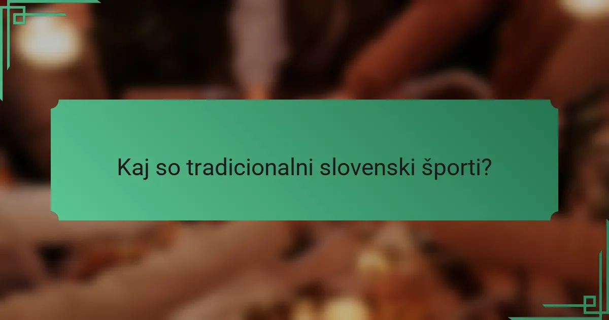 Kaj so tradicionalni slovenski športi?