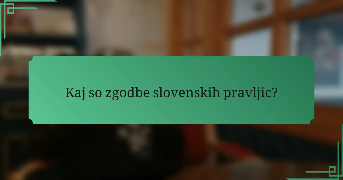 Kaj so zgodbe slovenskih pravljic?
