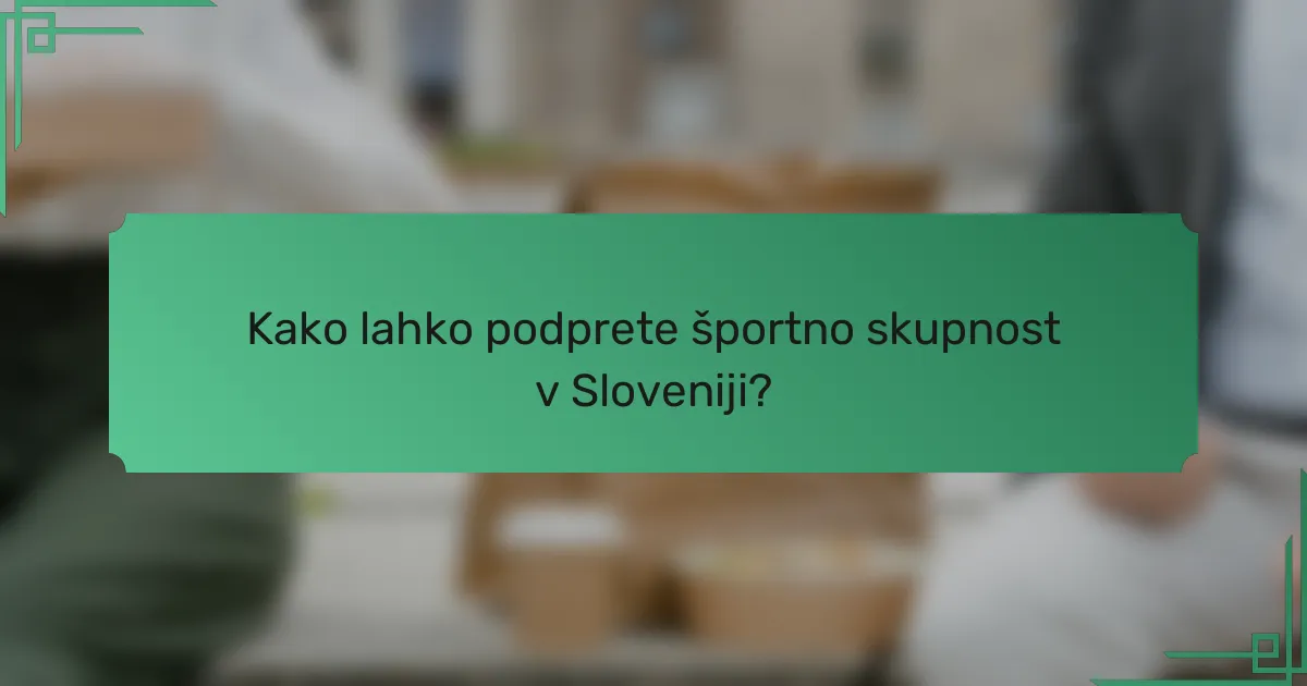 Kako lahko podprete športno skupnost v Sloveniji?