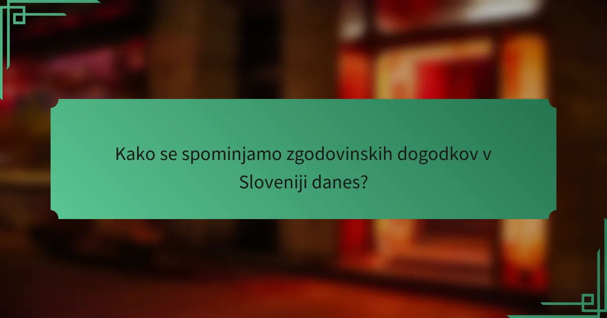 Kako se spominjamo zgodovinskih dogodkov v Sloveniji danes?