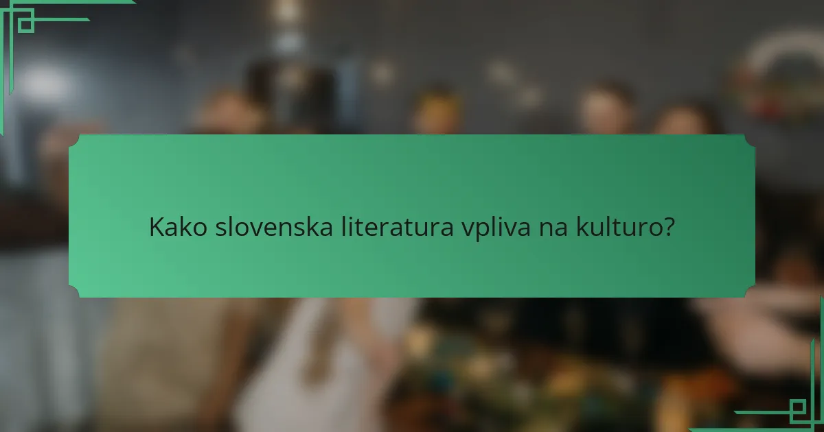 Kako slovenska literatura vpliva na kulturo?