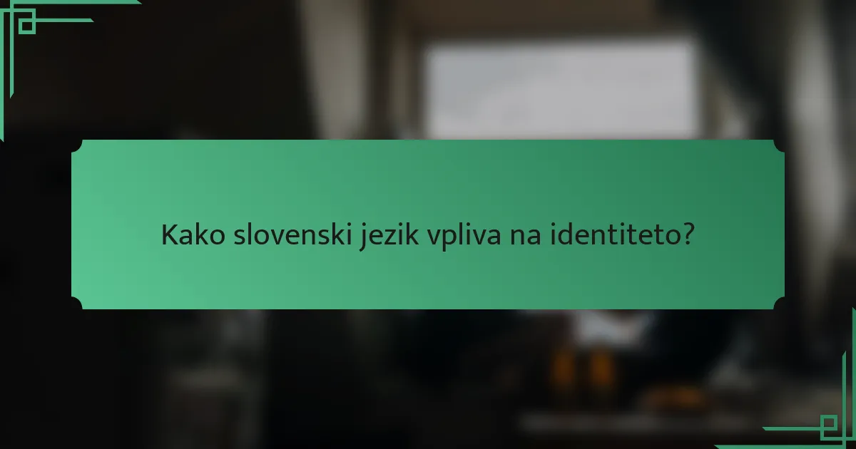 Kako slovenski jezik vpliva na identiteto?