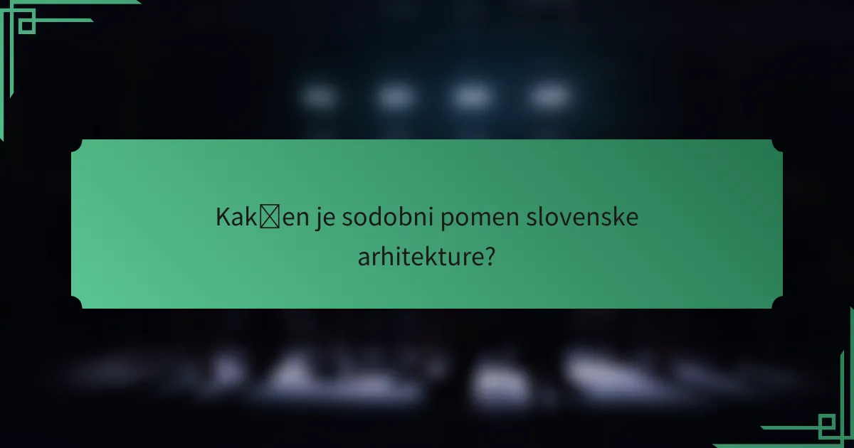 Kakšen je sodobni pomen slovenske arhitekture?