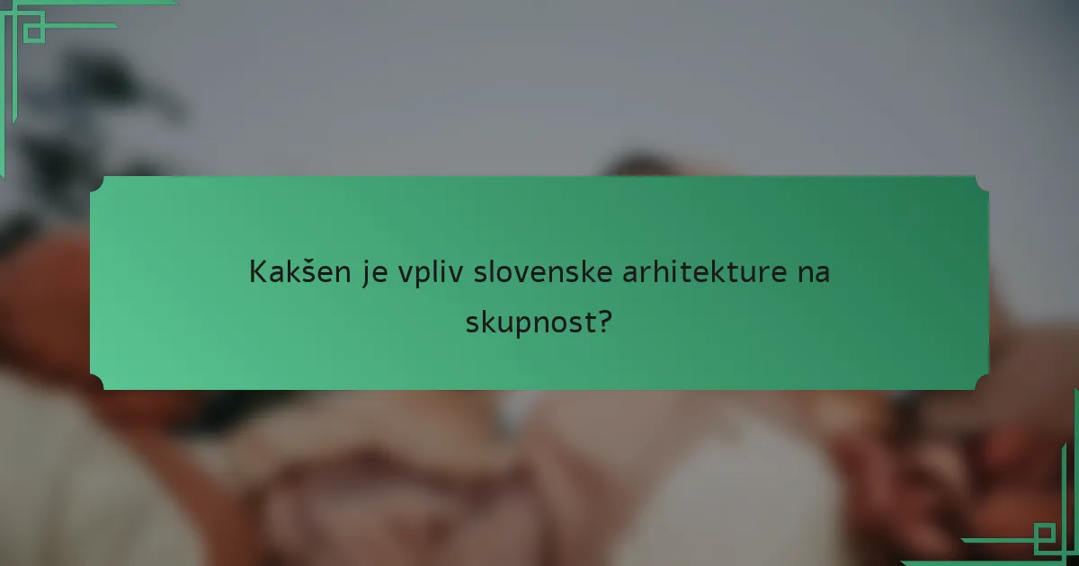 Kakšen je vpliv slovenske arhitekture na skupnost?