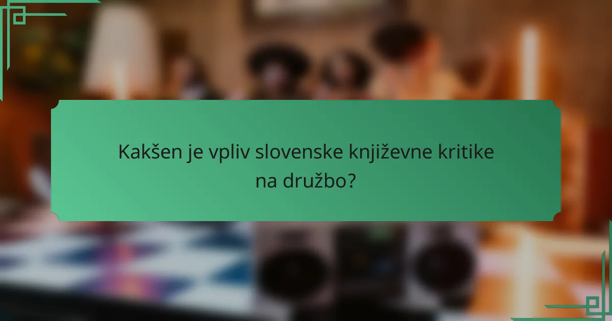 Kakšen je vpliv slovenske književne kritike na družbo?