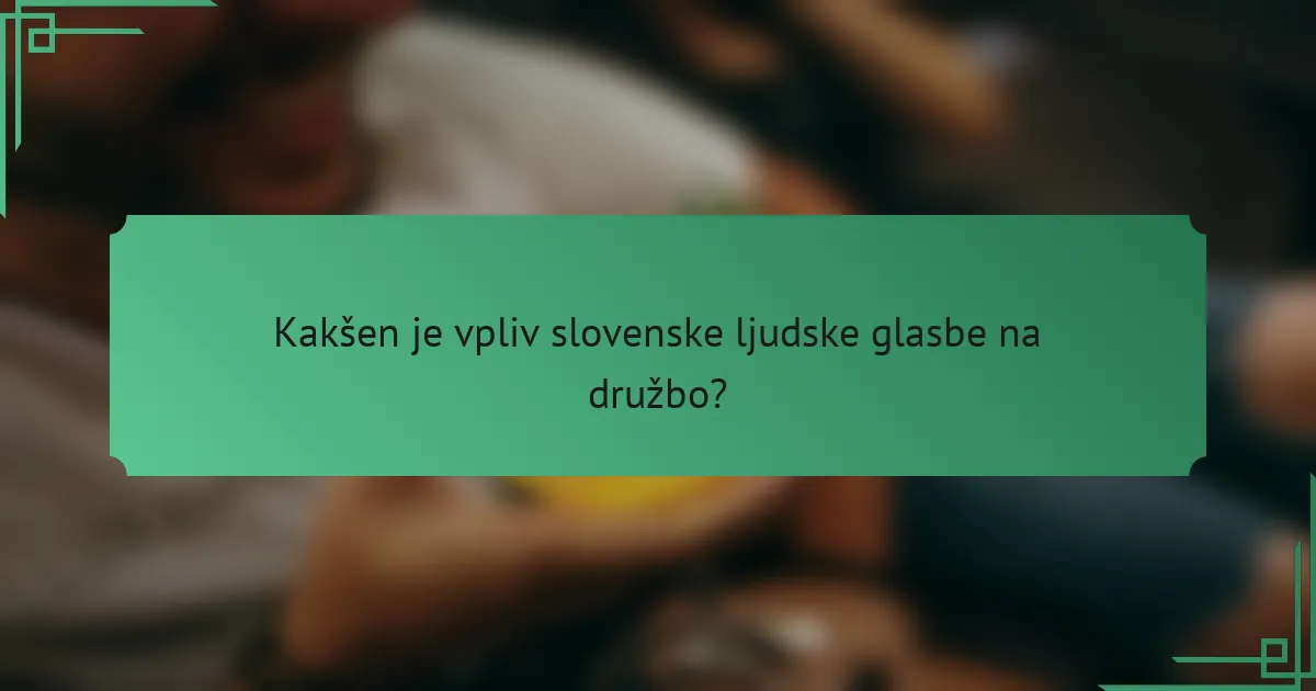Kakšen je vpliv slovenske ljudske glasbe na družbo?