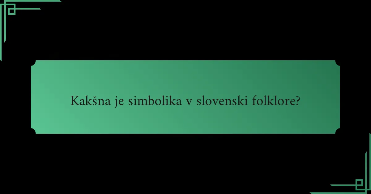 Kakšna je simbolika v slovenski folklore?