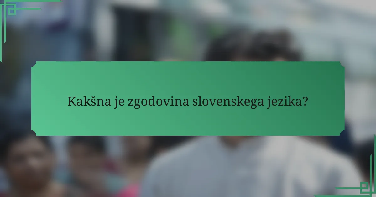 Kakšna je zgodovina slovenskega jezika?