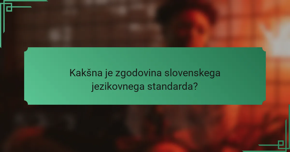 Kakšna je zgodovina slovenskega jezikovnega standarda?