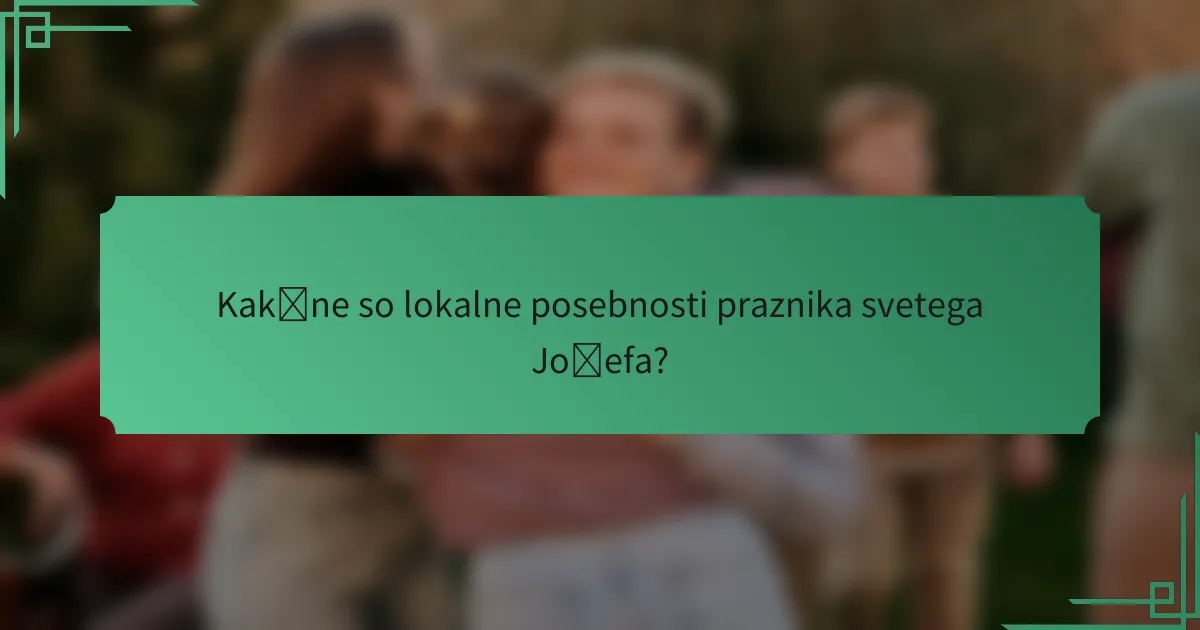 Kakšne so lokalne posebnosti praznika svetega Jožefa?