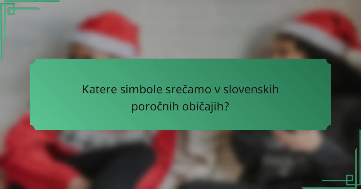 Katere simbole srečamo v slovenskih poročnih običajih?
