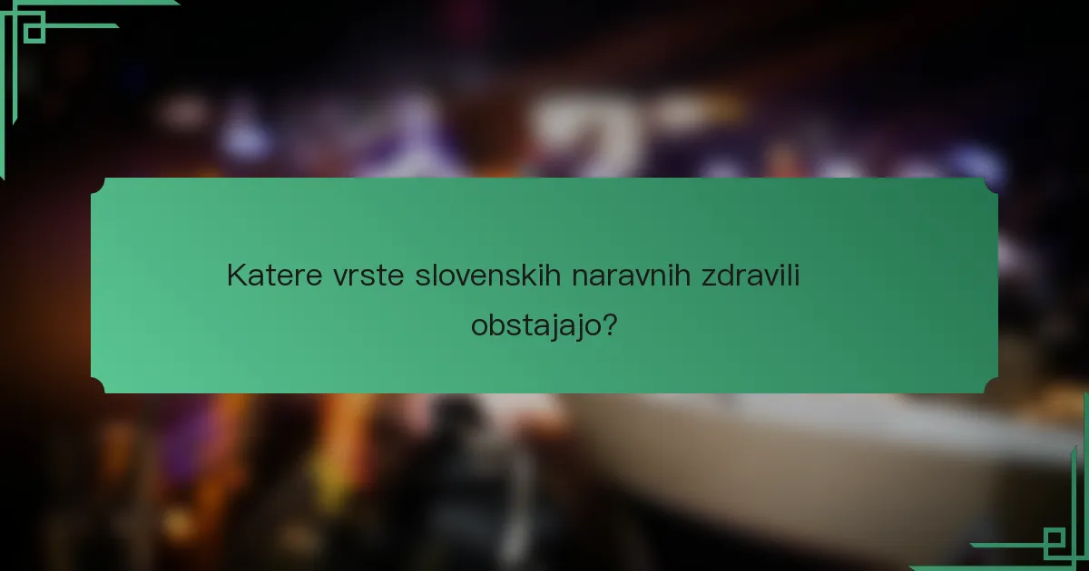Katere vrste slovenskih naravnih zdravilišč obstajajo?