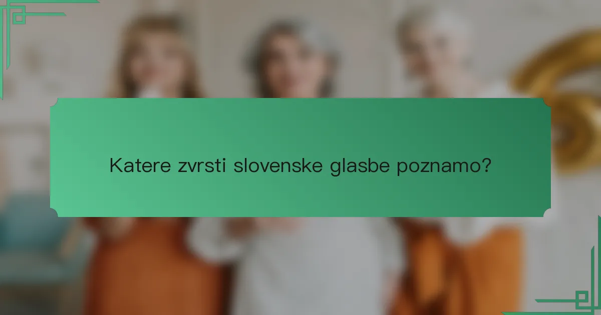 Katere zvrsti slovenske glasbe poznamo?