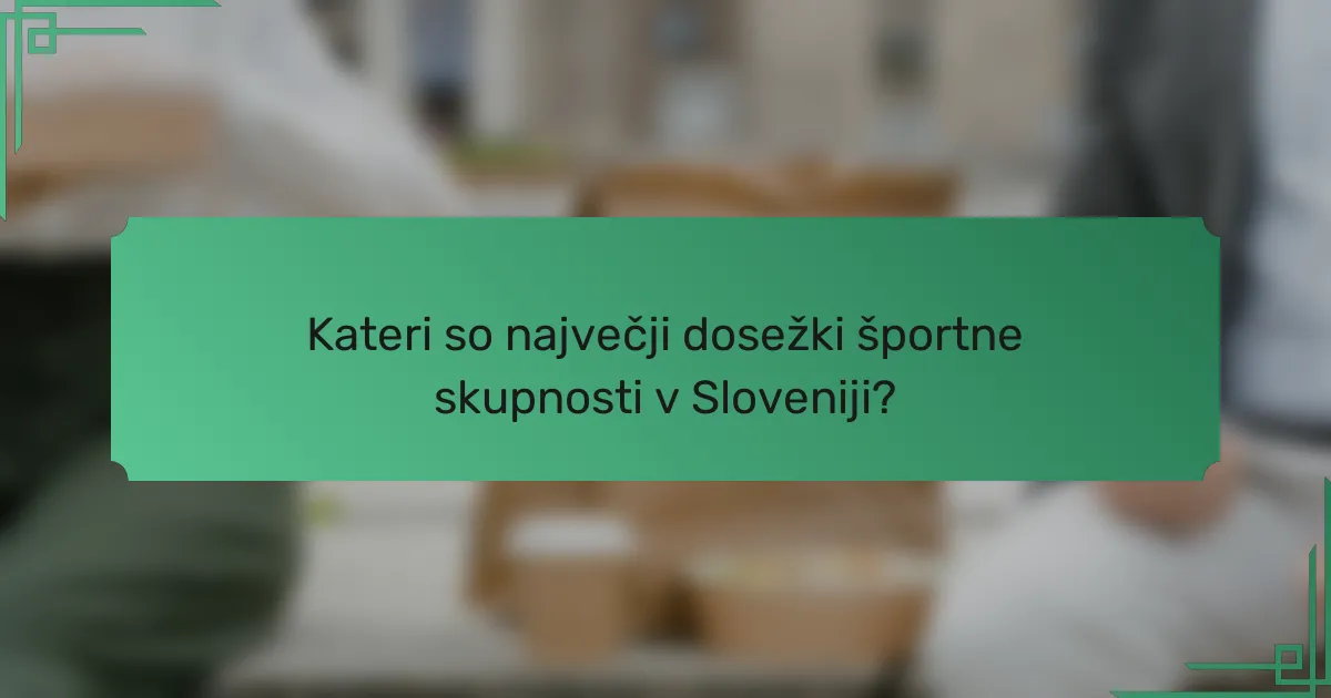 Kateri so največji dosežki športne skupnosti v Sloveniji?