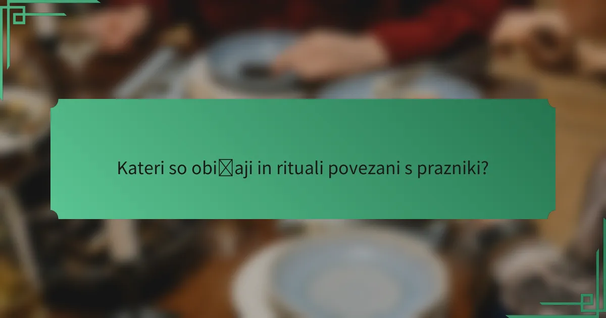 Kateri so običaji in rituali povezani s prazniki?