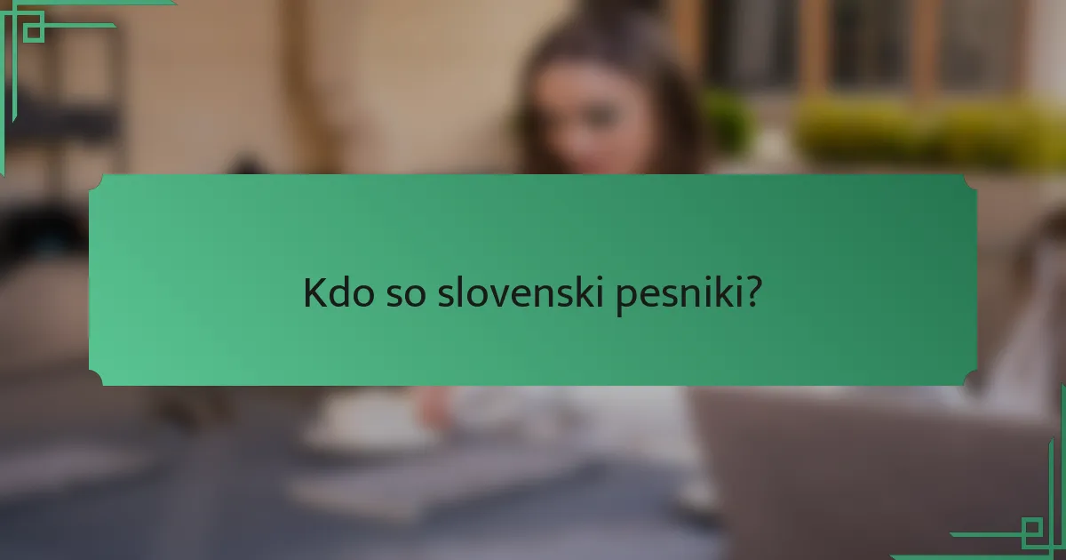 Kdo so slovenski pesniki?