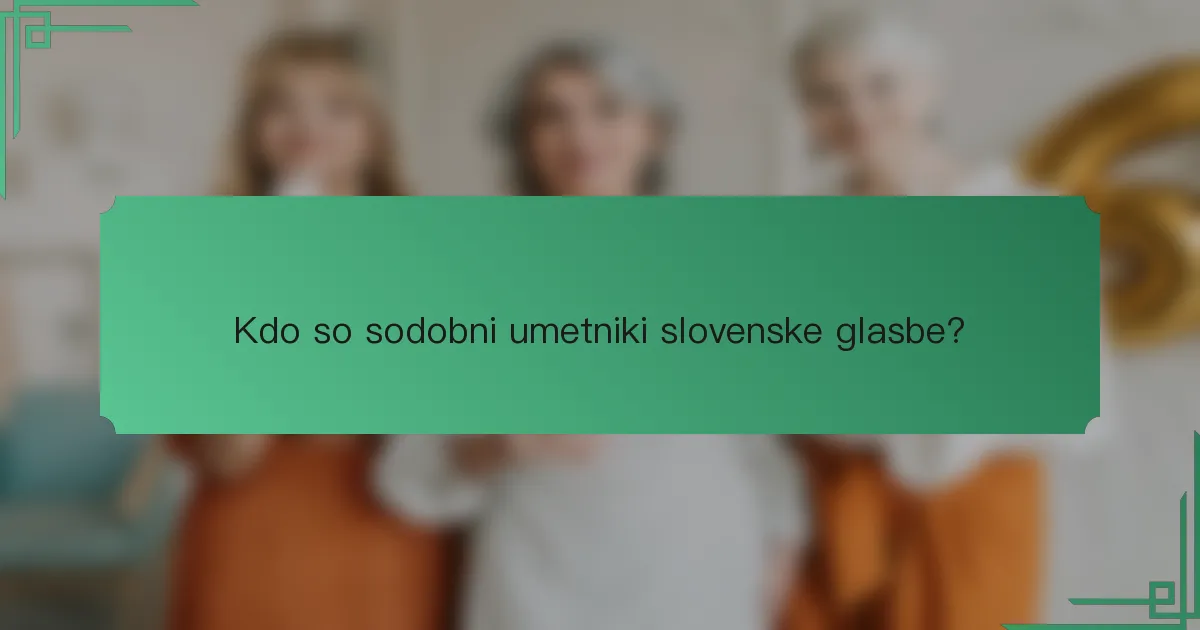 Kdo so sodobni umetniki slovenske glasbe?